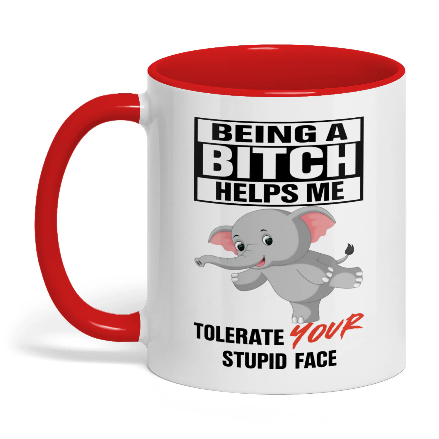 Being A Bitch Helps Me Tolerate Your Elephant