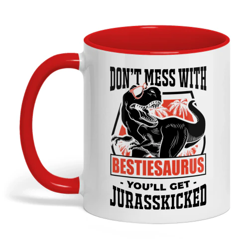 Don't Mess With Bestiesaurus You'll Get