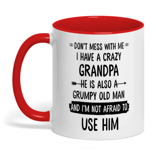 Don't Mess With Me I Have A Grandpa