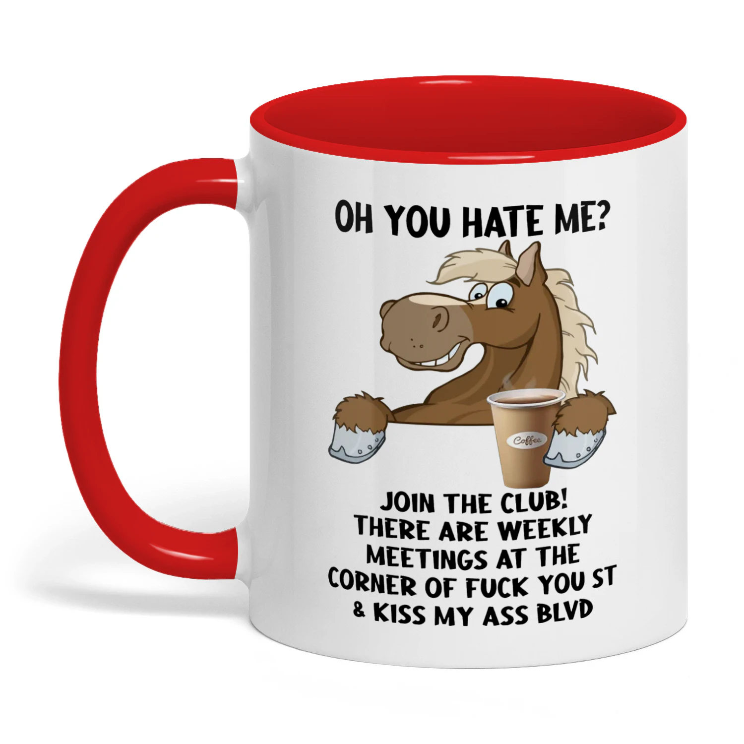 Oh You Hate Me Join The Club There Are Horse