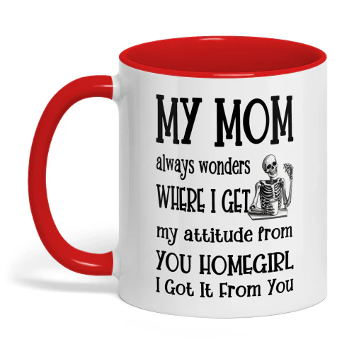 My Mom Always Wonders Where I Get Skull