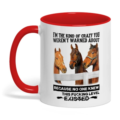 I'm The Kind Of Crazy You Weren't Horse