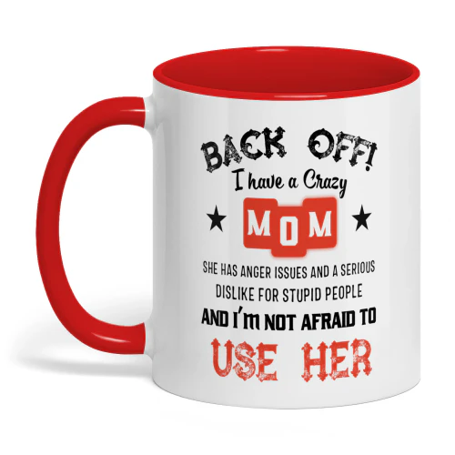 Back Off I Have A Crazy Mom