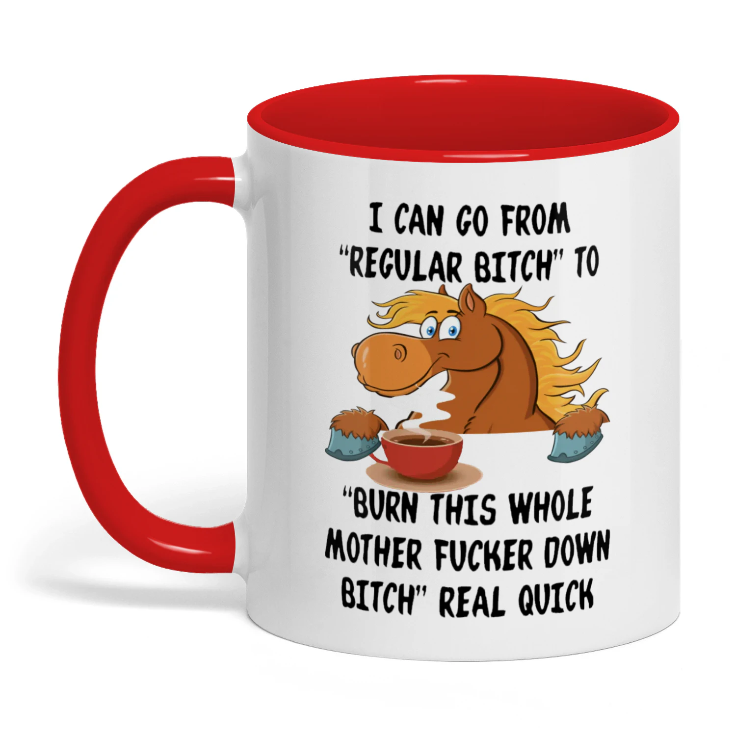 I Can Go From Regular Bitch To Burn This Horse