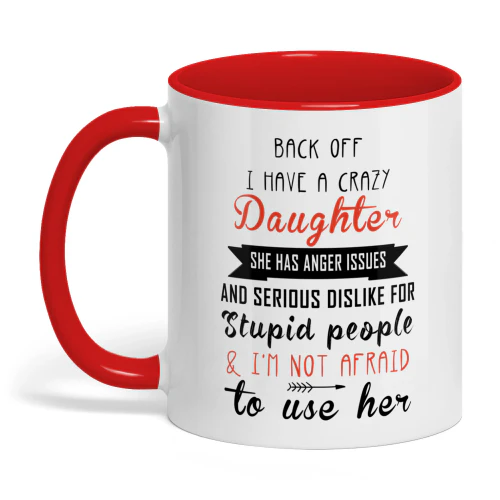 Back Off I Have A Crazy Daughter