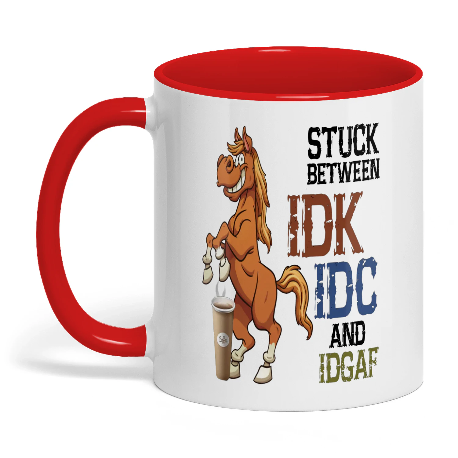 Stuck Between IDK IDC And IDGAF Horse