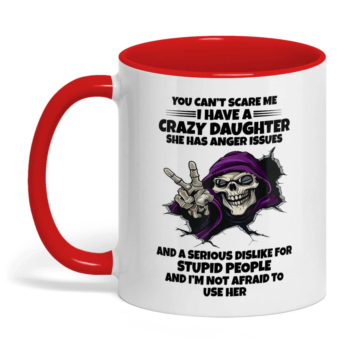 14 You Can't Scare Me I Have A Crazy Daugher Skull
