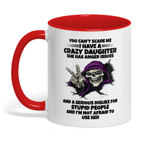 You Can't Scare Me I Have A Crazy Daugher Skull