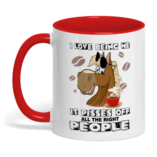 I Love Being Me It Pisses Off All The Horse