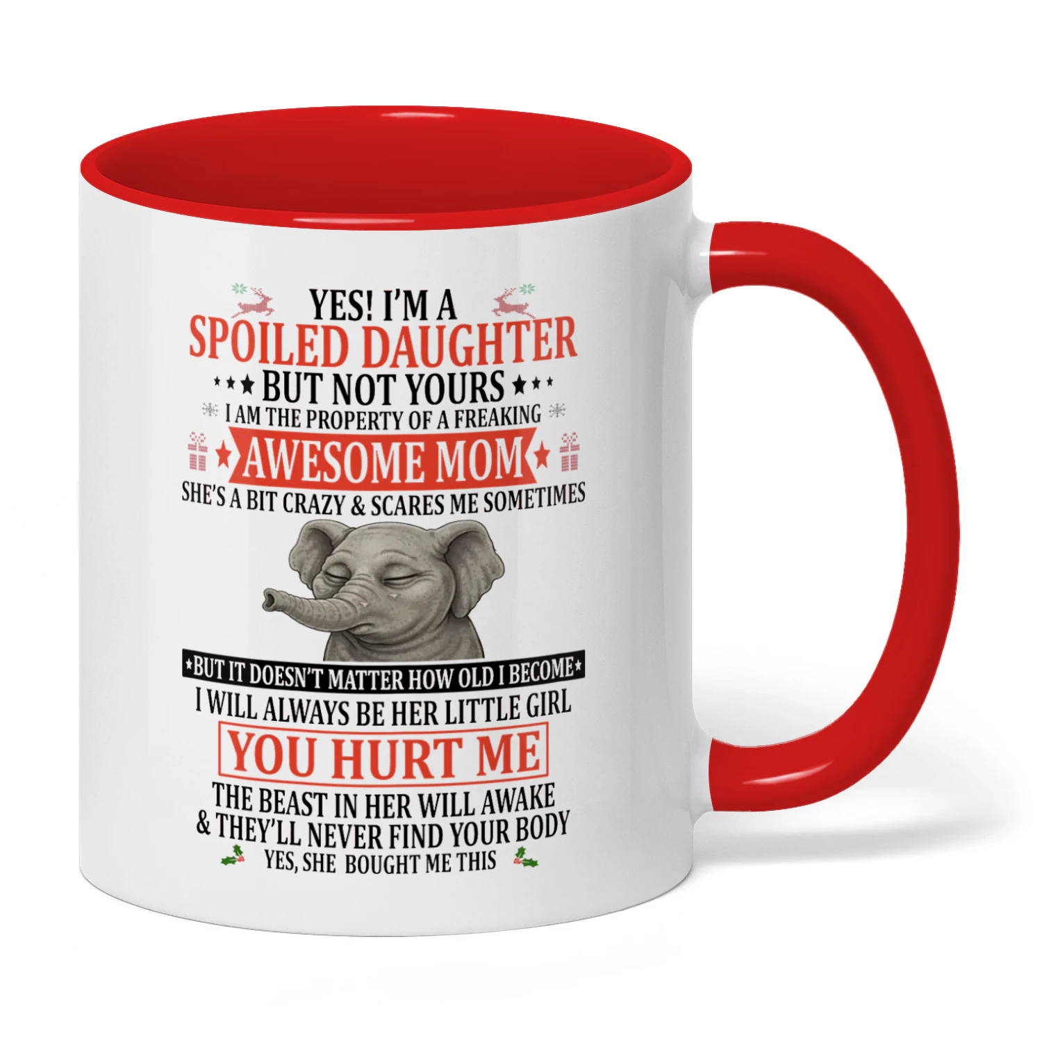 Yes I'm A Spoiled Daughter But Not Yours Mom Elephant