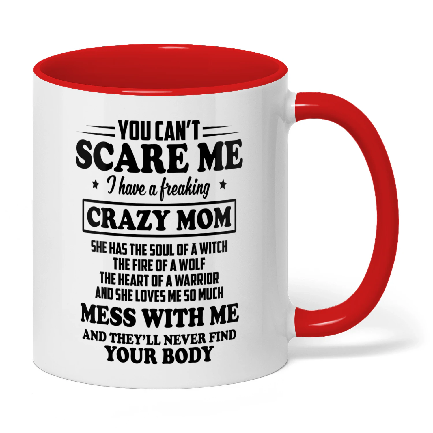 58 You Can't Scare Me I Have A Freaking Crazy Mom