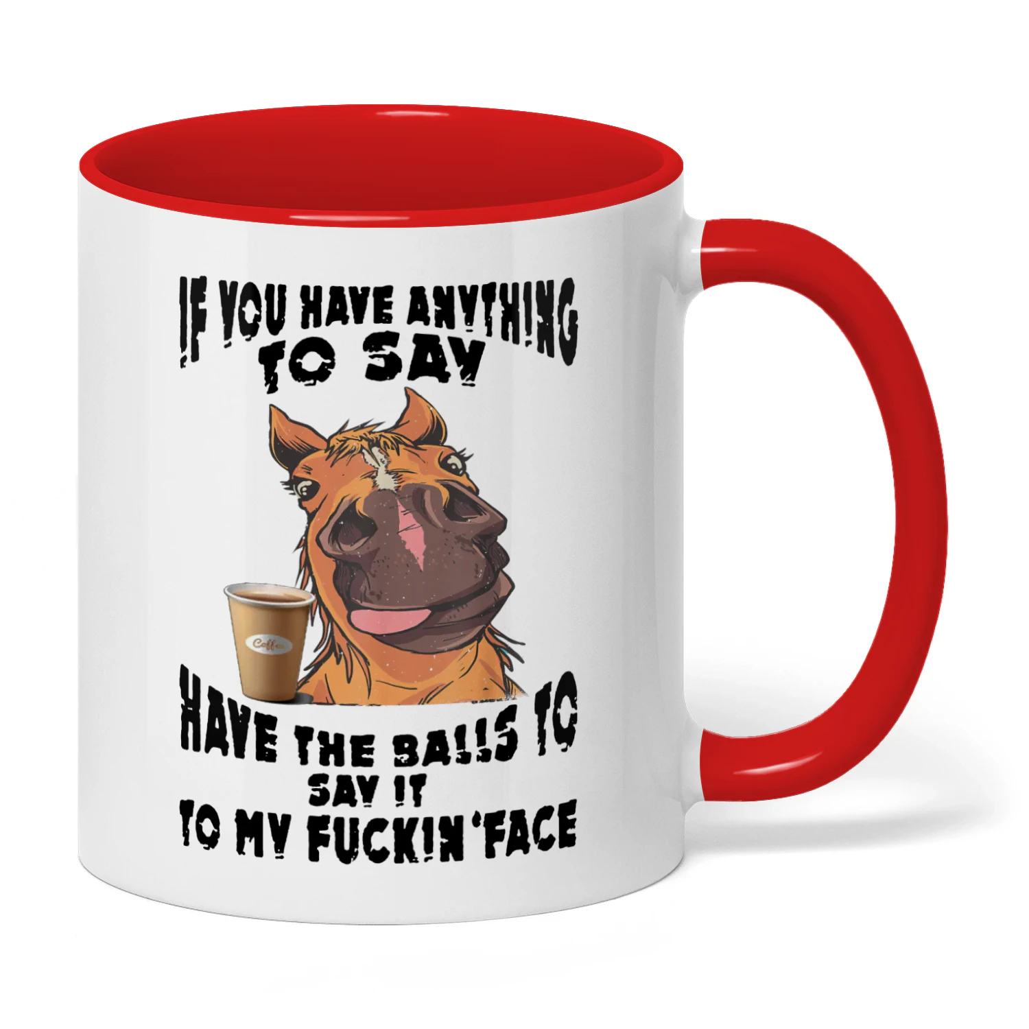 If You Have Anything To Say Have The Horse
