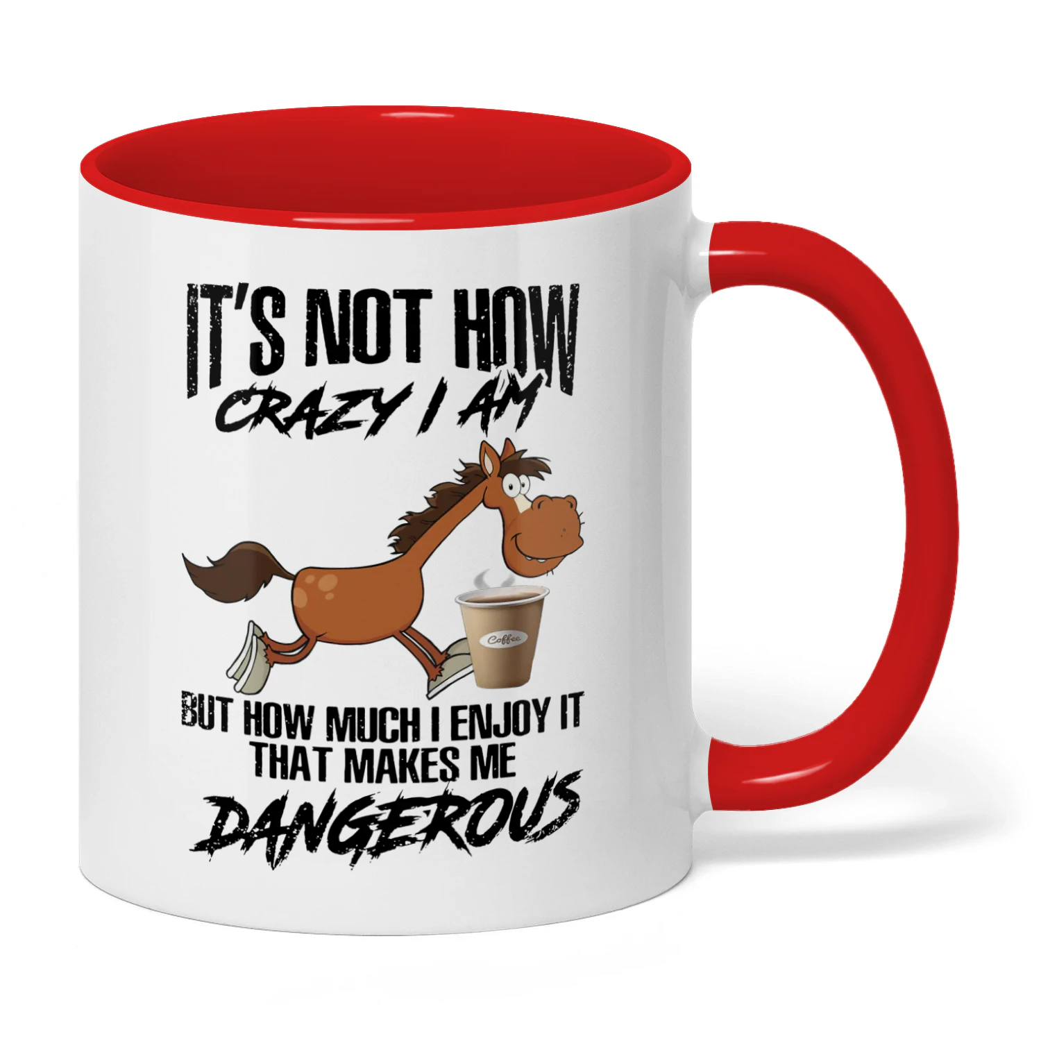 It's Not How Crazy I Am But How Much Horse