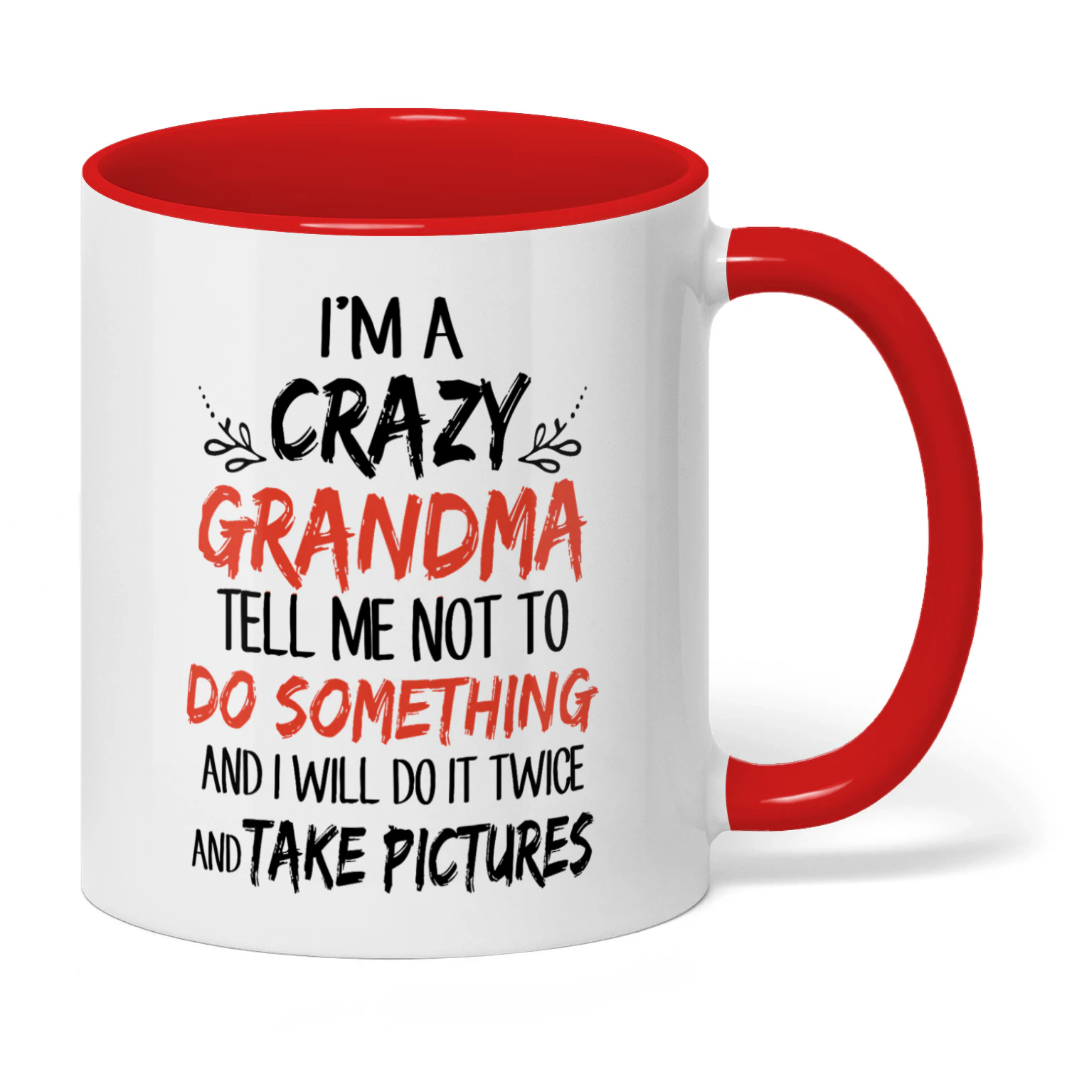 I'm Crazy Grandma Tell Me Not To