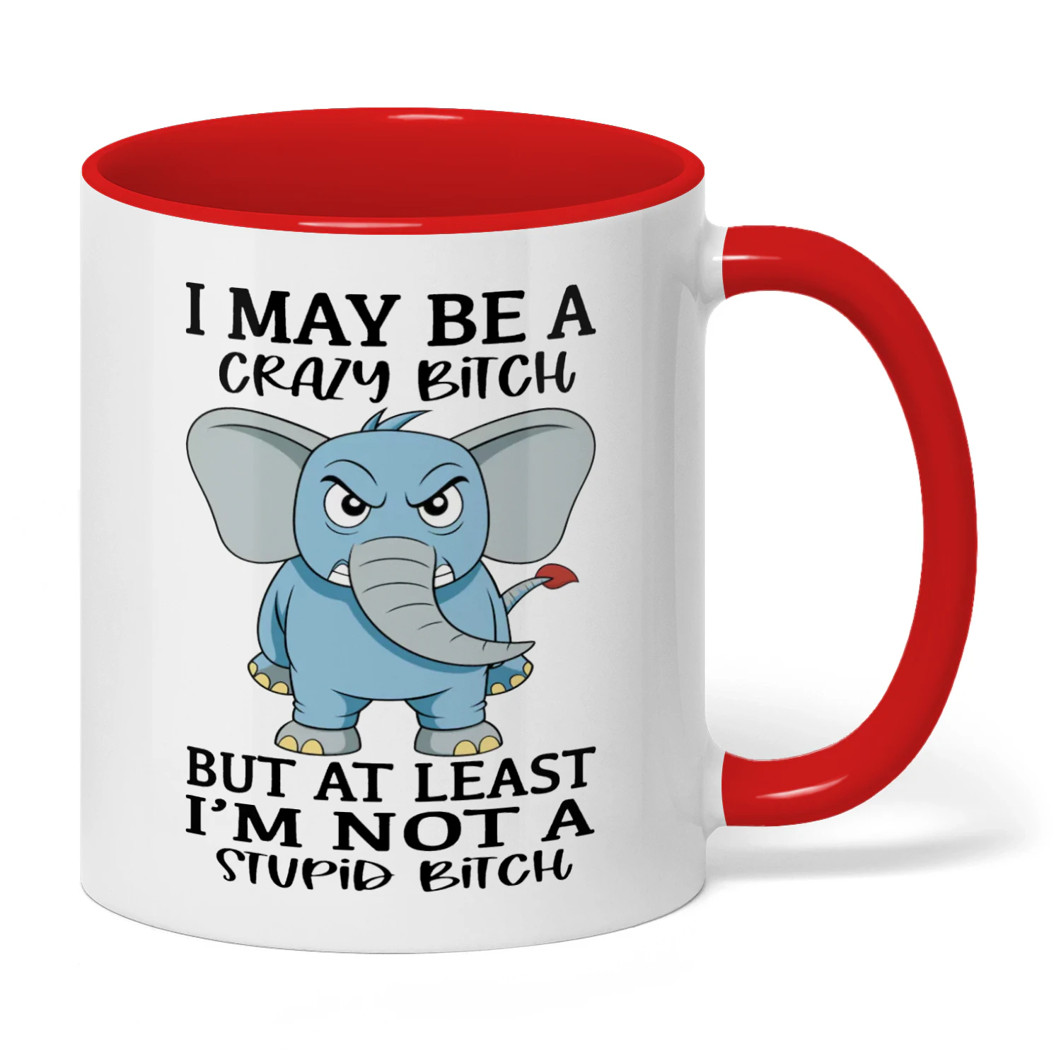 I May Be A Crazy Bitch But At Least Elephant