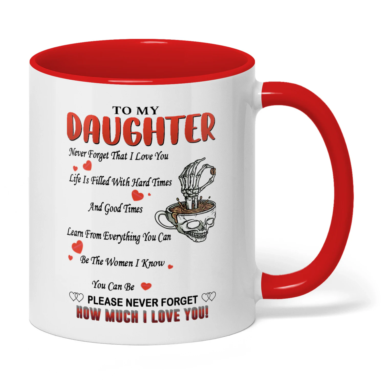 To My Daughter Never Forget That I Love You Life Is Filled Skull