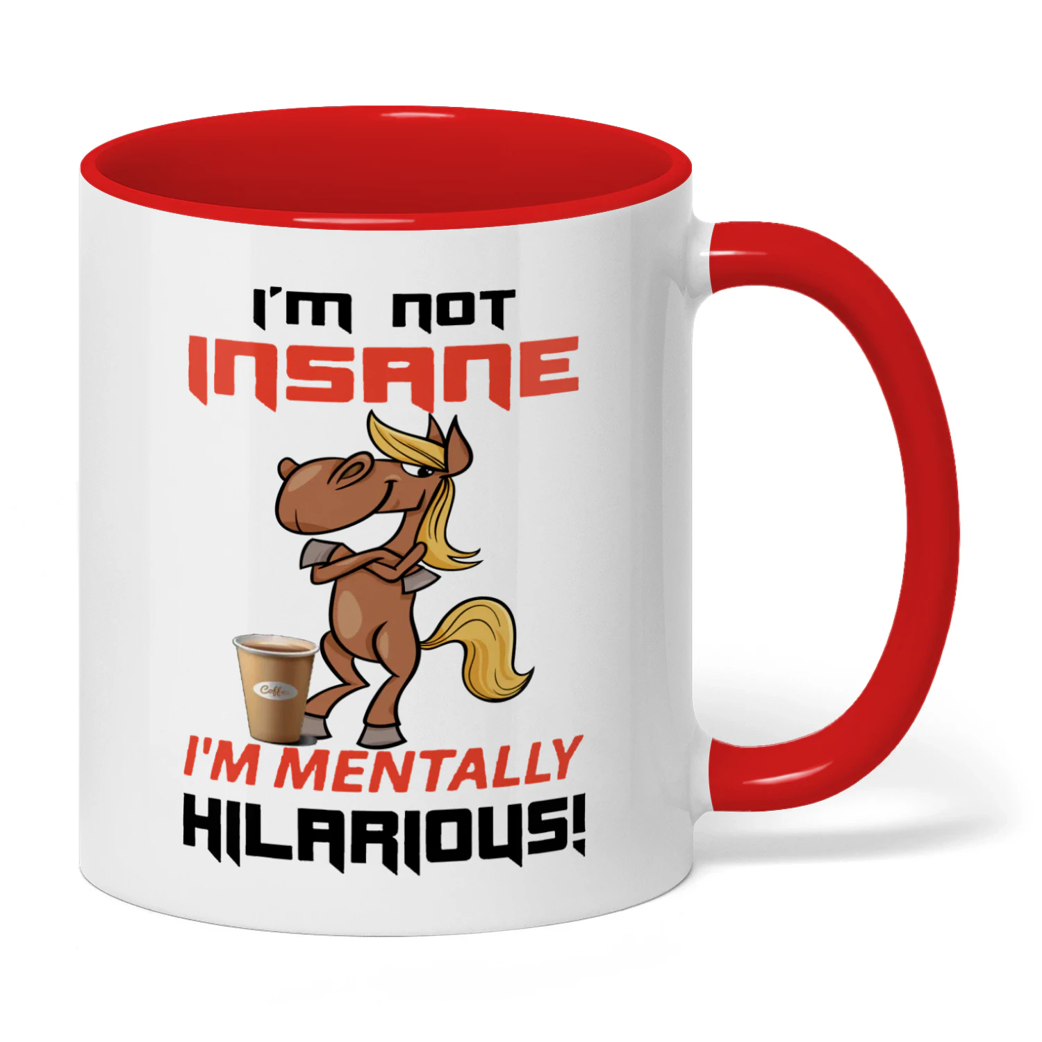 I'm Not Insane I'm Mentally Hilarious Horse