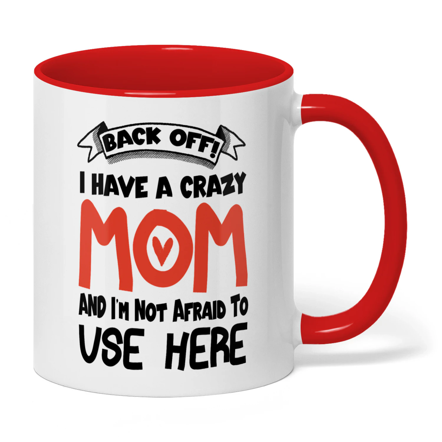 Back Off I Have A Crazy Mom
