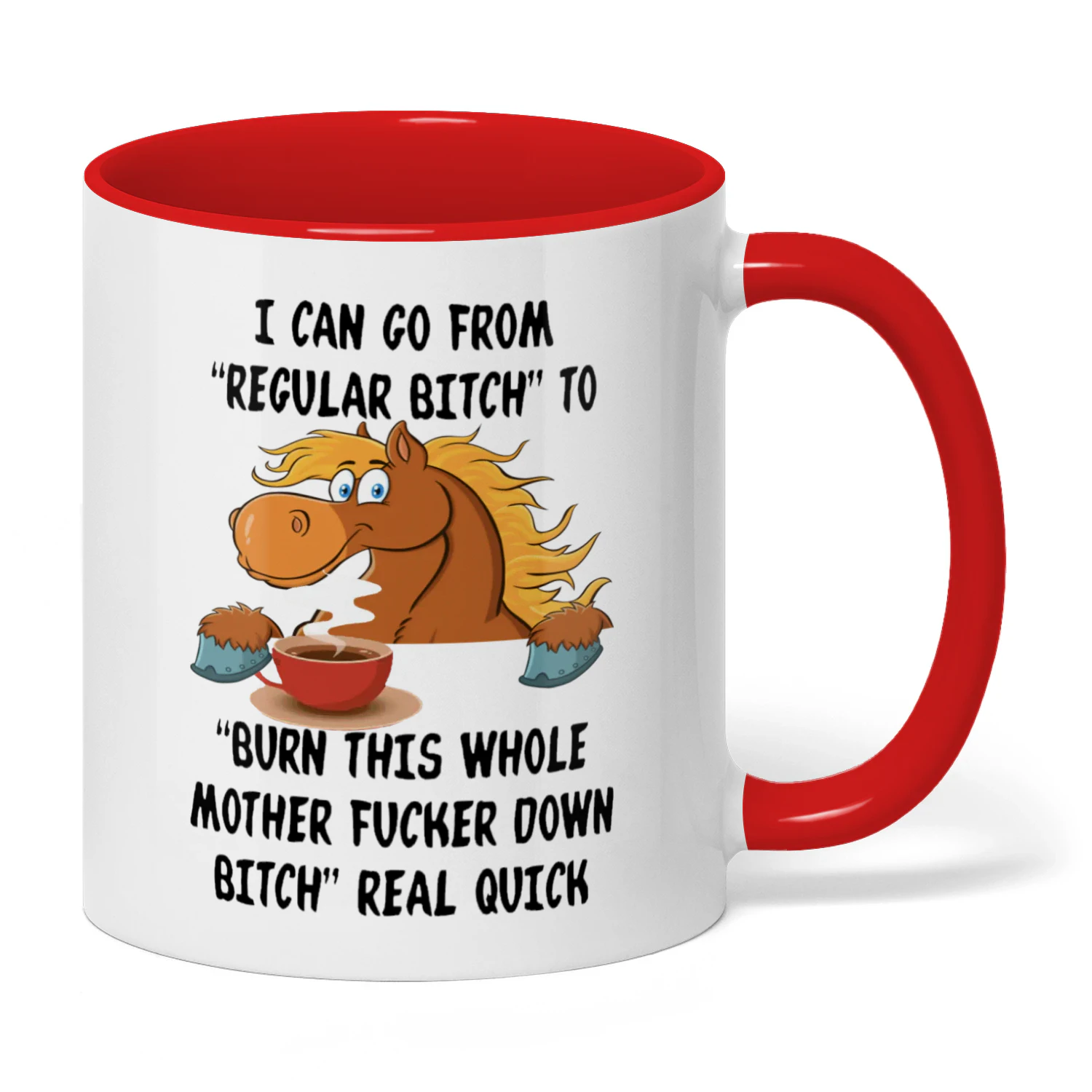 I Can Go From Regular Bitch To Burn This Horse