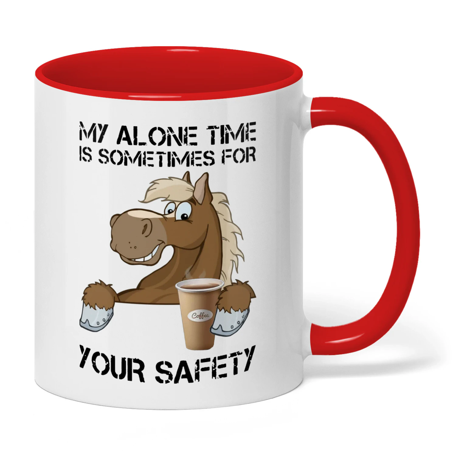 My Alone Time Is Sometimes For Your Safety Horse
