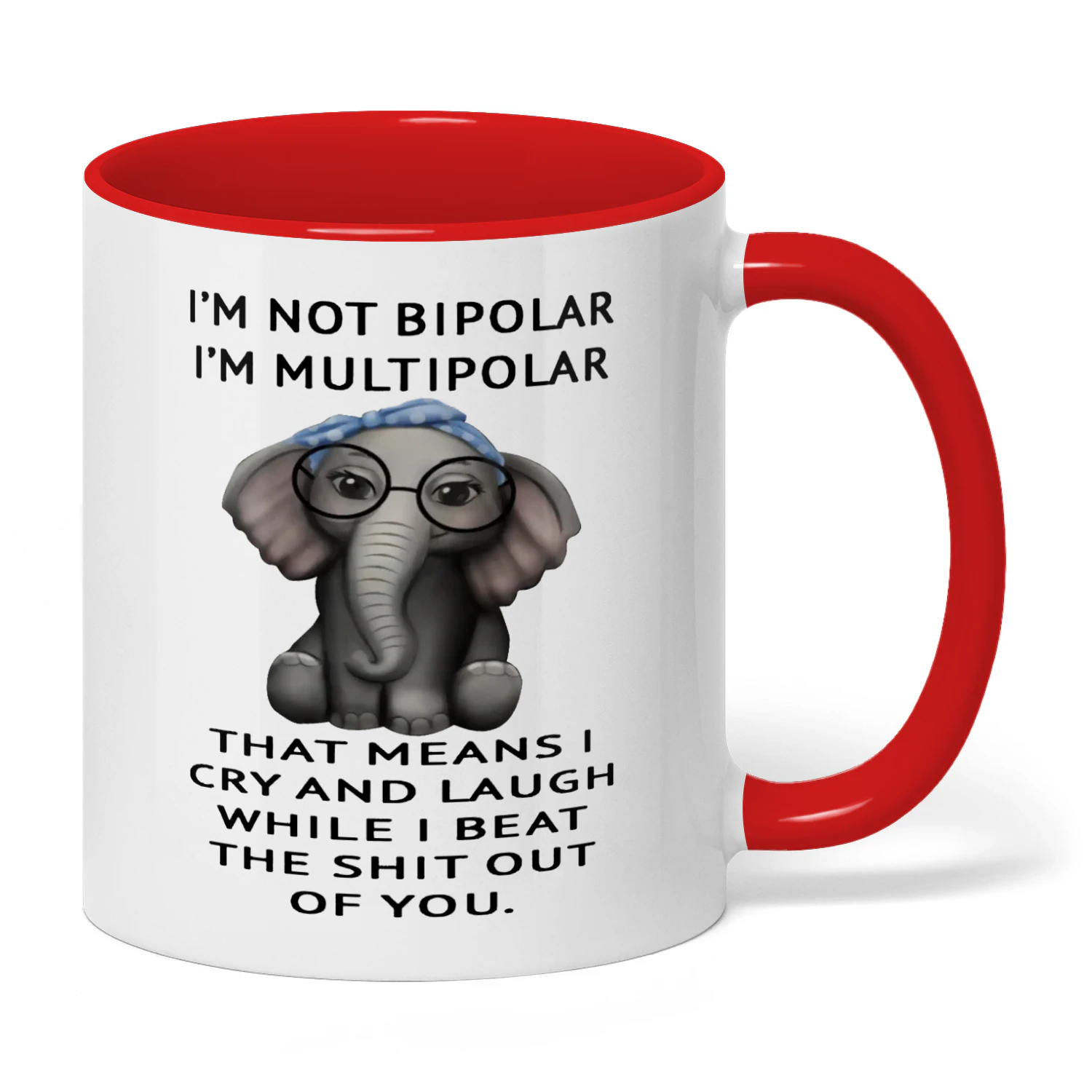 I'm Not Bipolar I'm Multipolar That Means Elephant