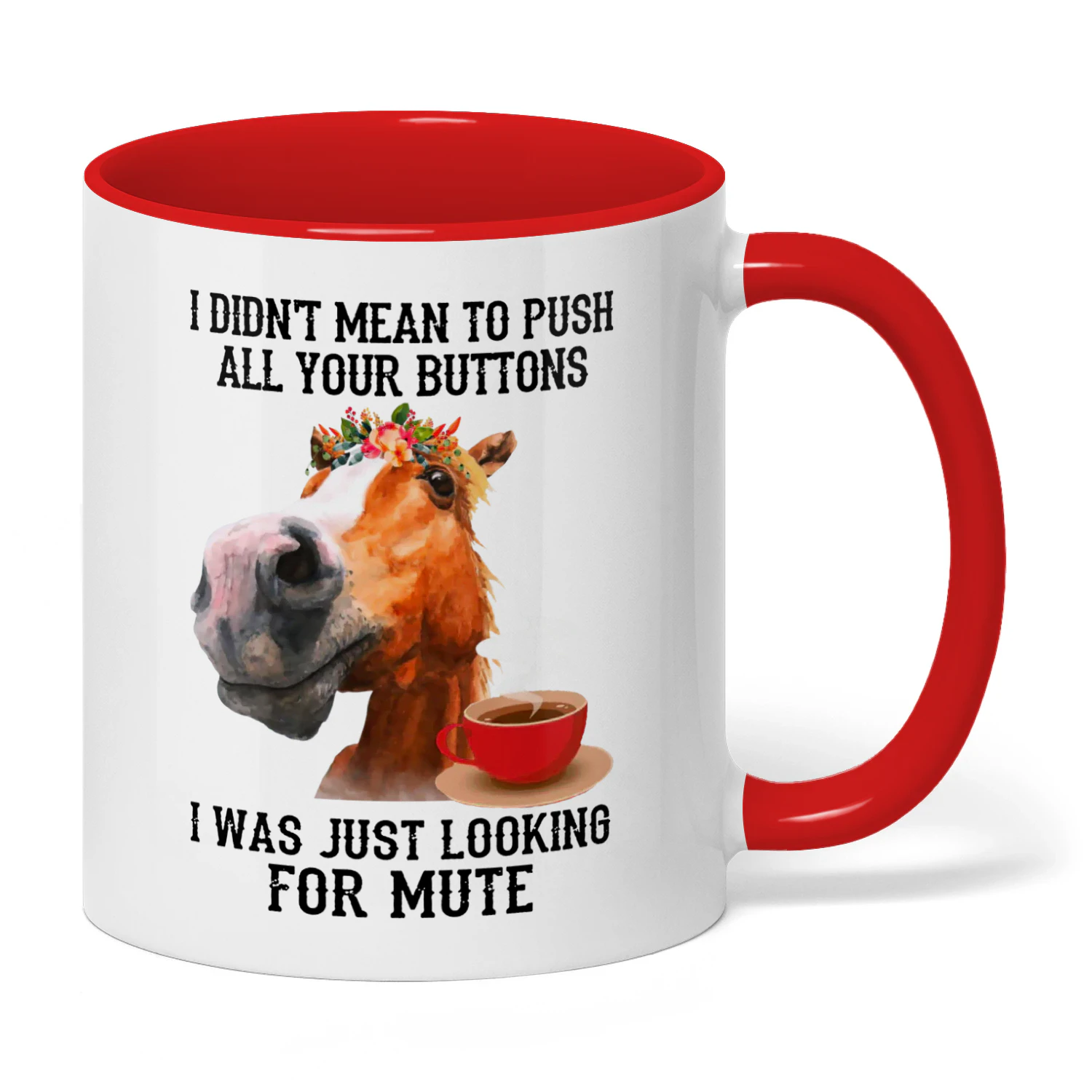 I Didnt Mean To Push All Your Buttons Horse