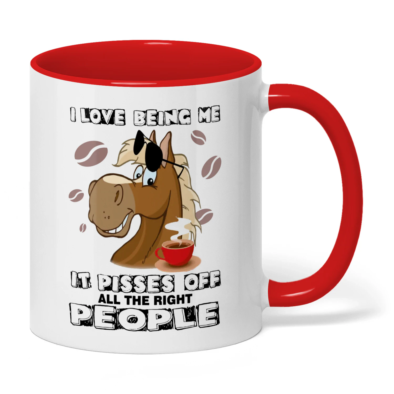 I Love Being Me It Pisses Off All The Horse