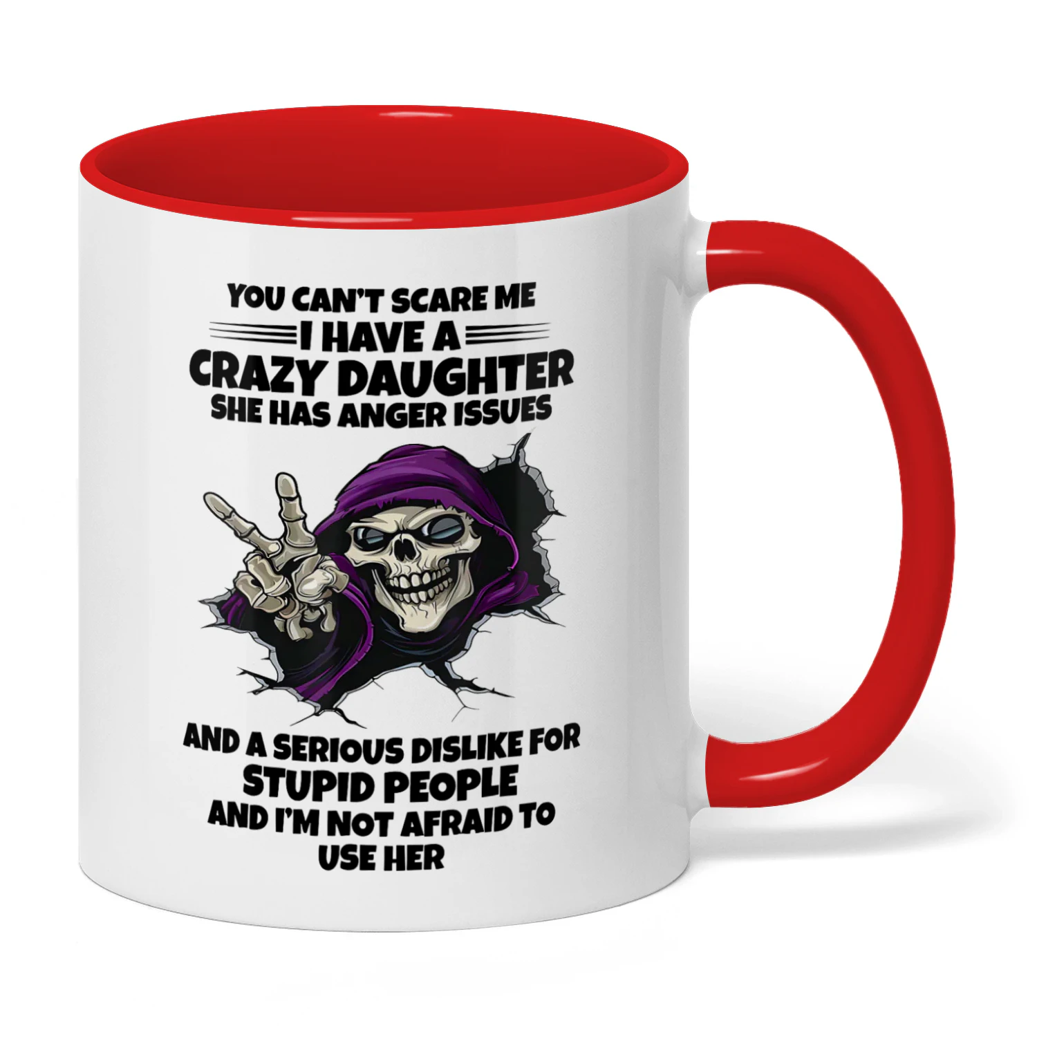 14 You Can't Scare Me I Have A Crazy Daugher Skull