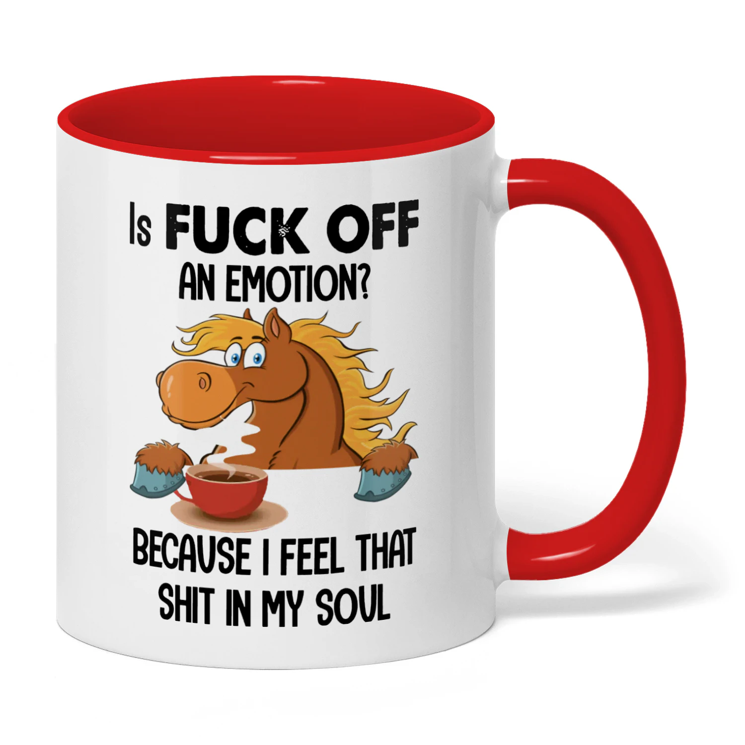 Is Fuck Off An Emotion Because I Feel Horse