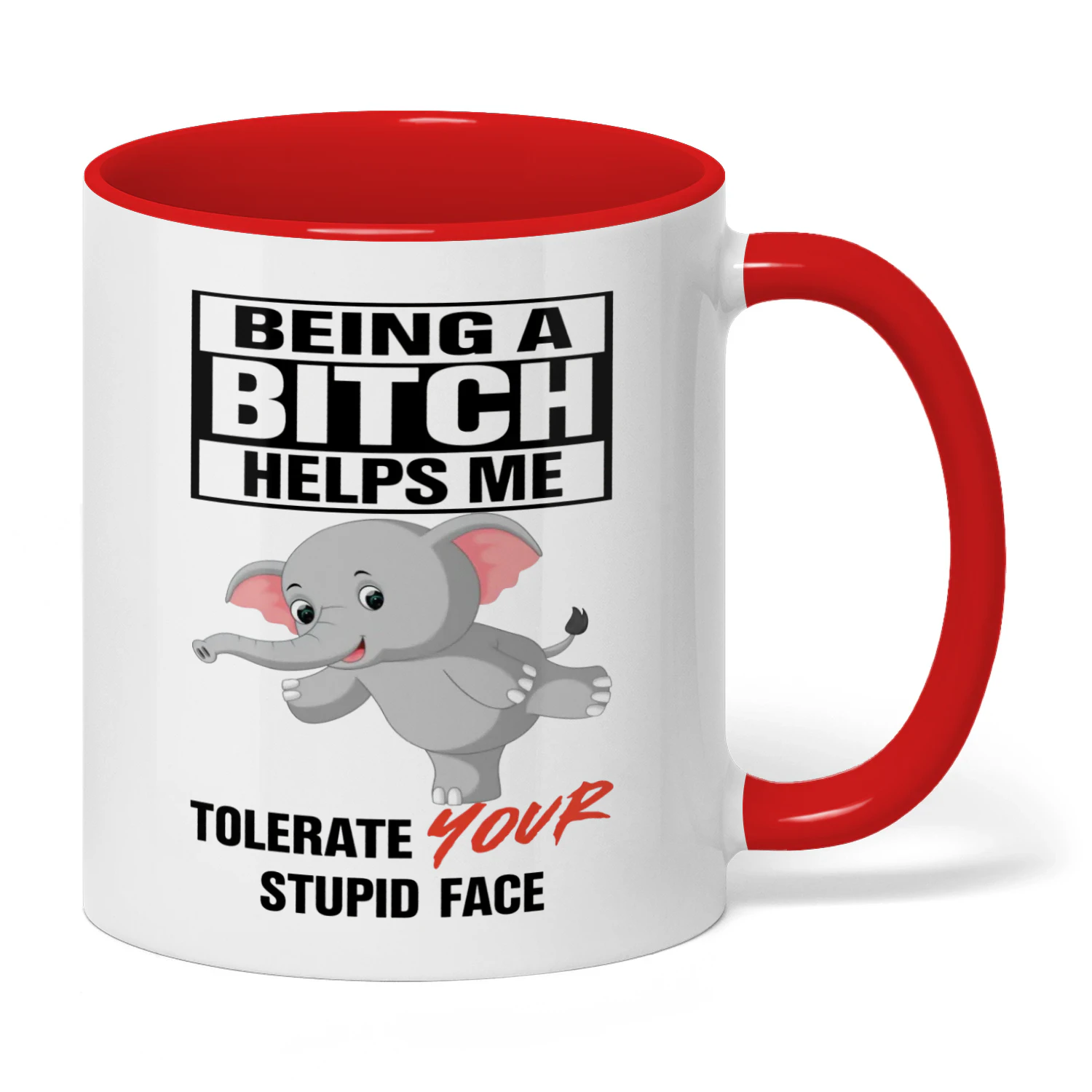 Being A Bitch Helps Me Tolerate Your Elephant