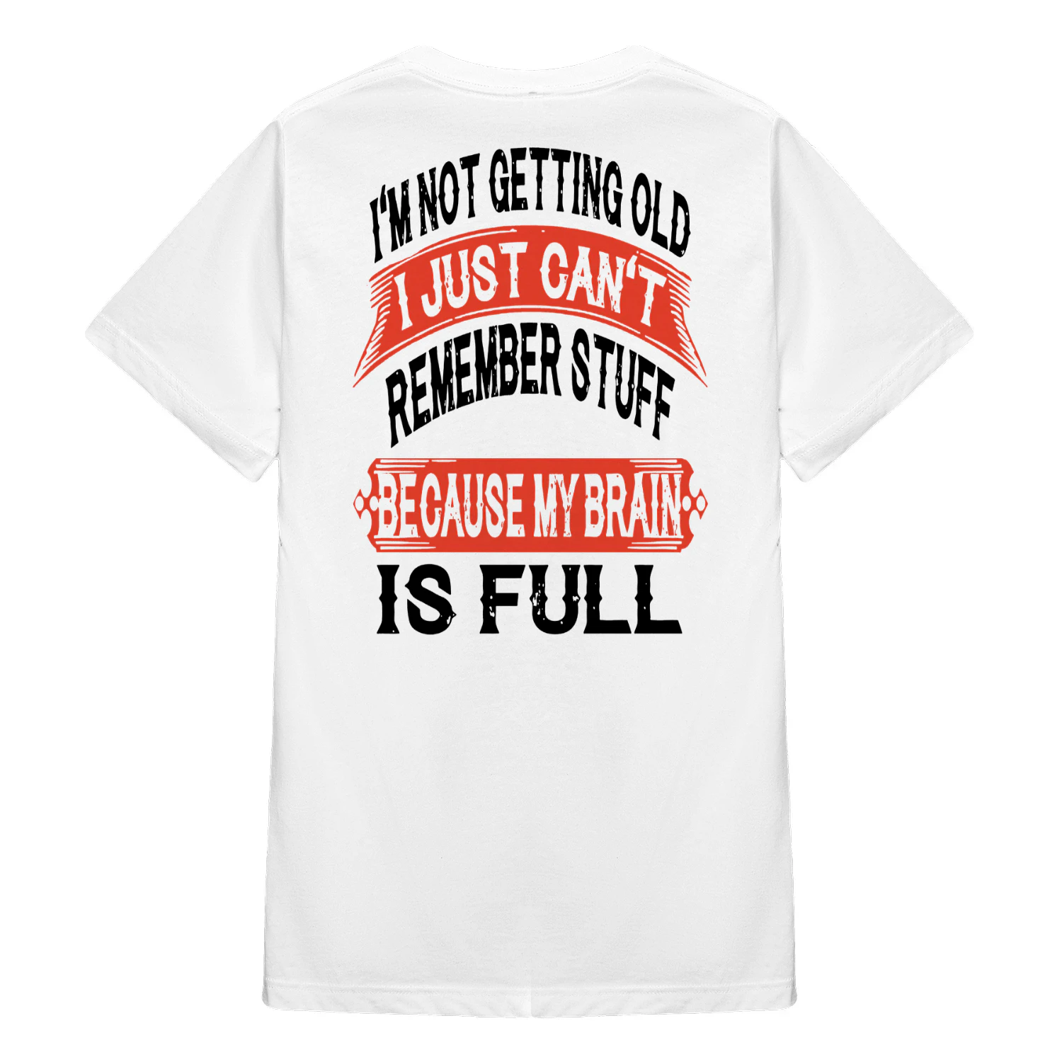 I'm Not Getting Old I Just Can't Remember