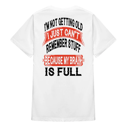 I'm Not Getting Old I Just Can't Remember
