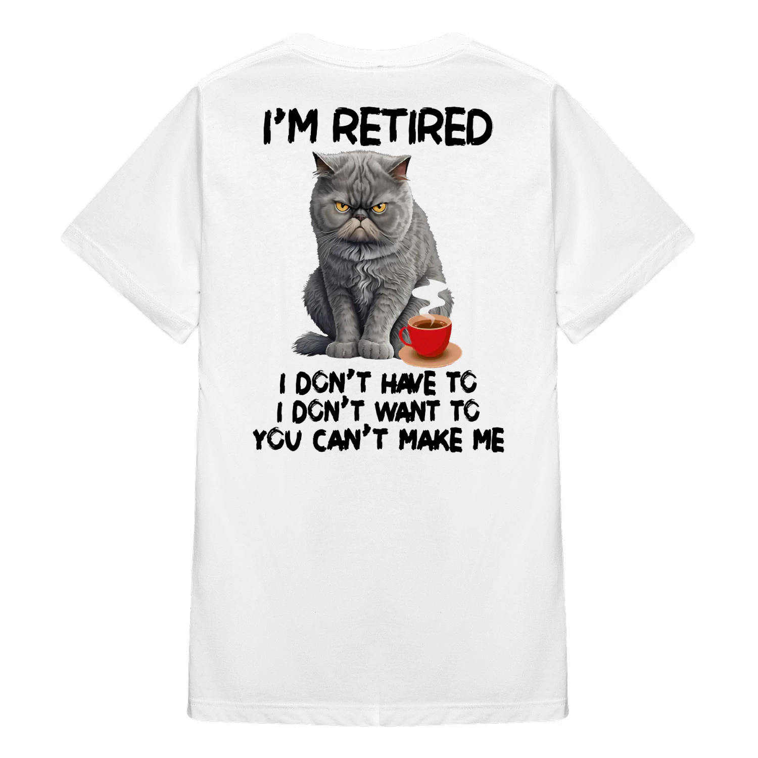 I'm Retired I Don't Have To Cat