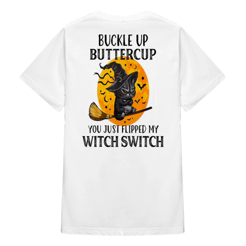 Buckle Up Buttercup You Just Flipped My Witch Switch