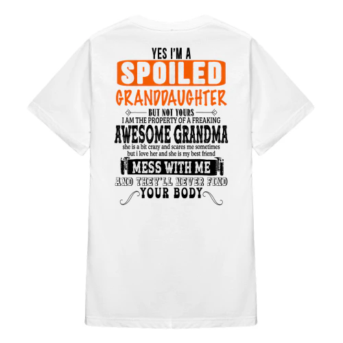 Yes I'm A Spoiled Granddaughter But Not Yours Grandma