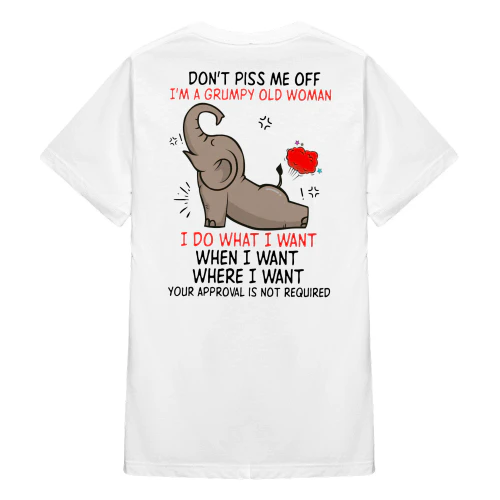 Don't Piss Me Off I'm A Grumpy Old Woman Elephant