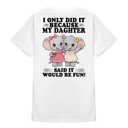 I Only Did It Because My Daughter Elephant