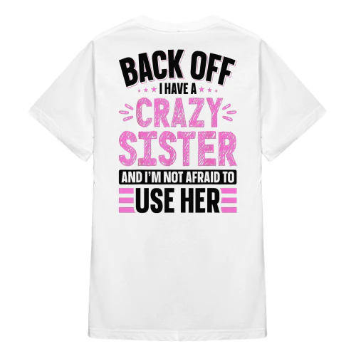 Back Off I Have A Crazy Sister