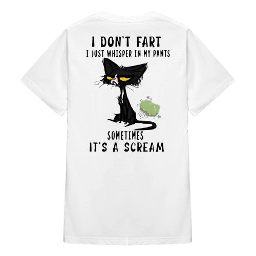 I Don't Fart I Just Whisper In Pants Sometimes It's A Cat