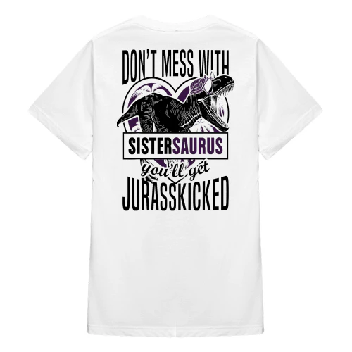 Don't Mess With Sistersaurus You'll Get