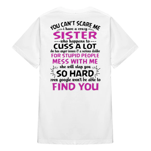 You Can't Scare Me I Have A Crazy Sister