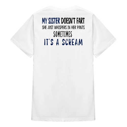 My Sister Doesn't Fart She Just Whispers In Her Pants