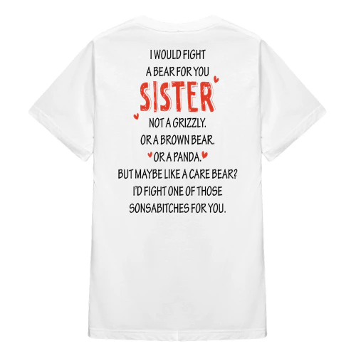 I Would Fight A Bear For You Sister