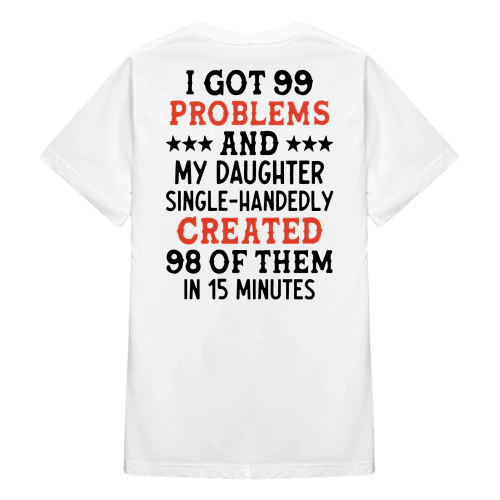I Got 99 Problems And My Daughter