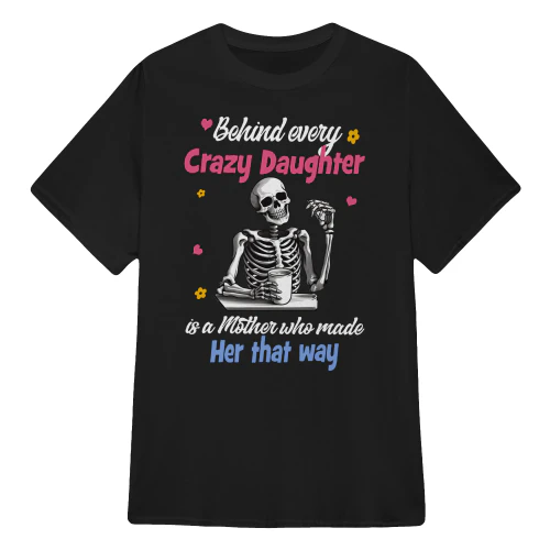 Behind Every Crazy Daughter Skull
