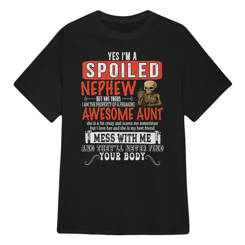 Yes I'm A Spoiled Nephew But Not Yours Aunt Skull