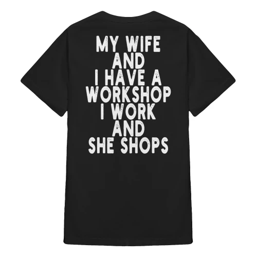 My Wife And I Have A Workshop