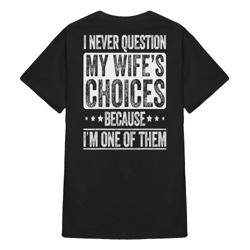 I Never Question My Wife's Choices