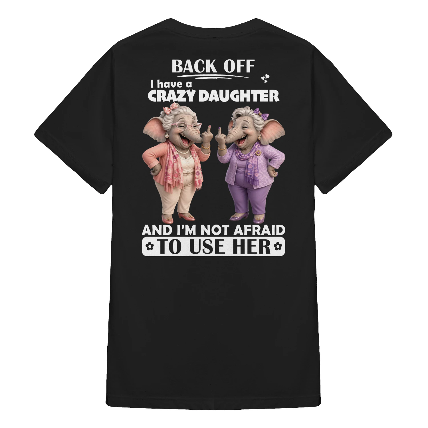 44 Back Off I Have A Crazy Daughter Elephant