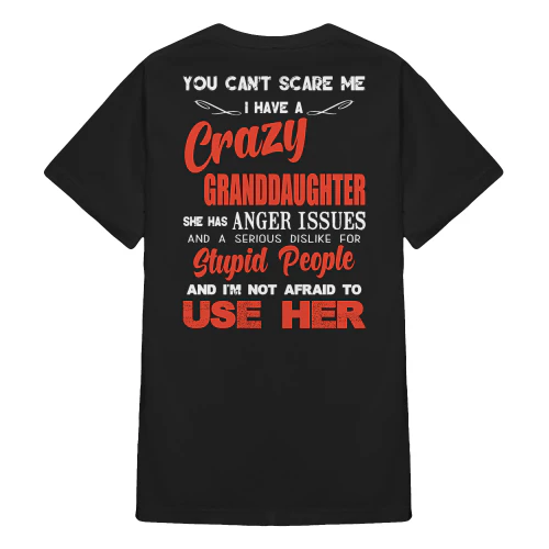 You Can't Scare Me I Have A Crazy Granddaughter